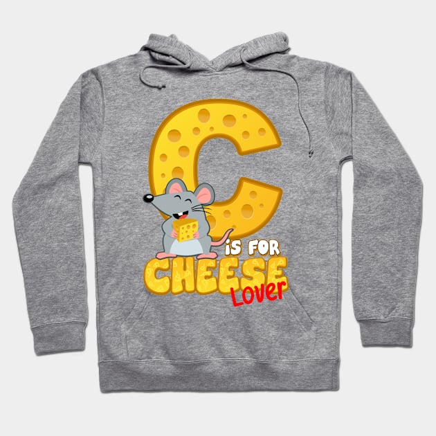 C is for Cheese Lover Hoodie by Cheer Tees